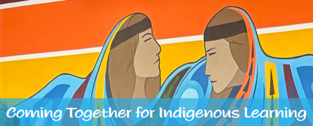 Coming Together for Indigenous Learning